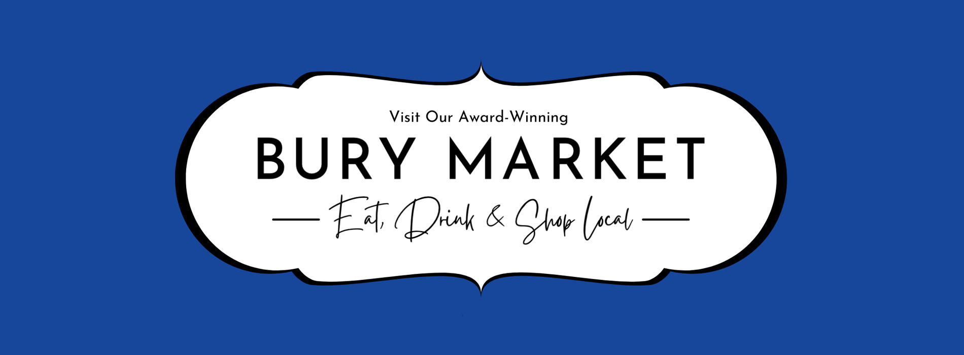 Visit our award-winning Bury Market - Eat, drink and shop local